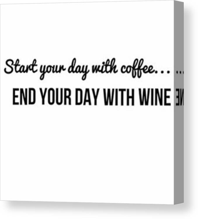 Coffee Canvas Print featuring the photograph My Motto ☕️....🍷 #coffeeorwine by Coffee Or Wine