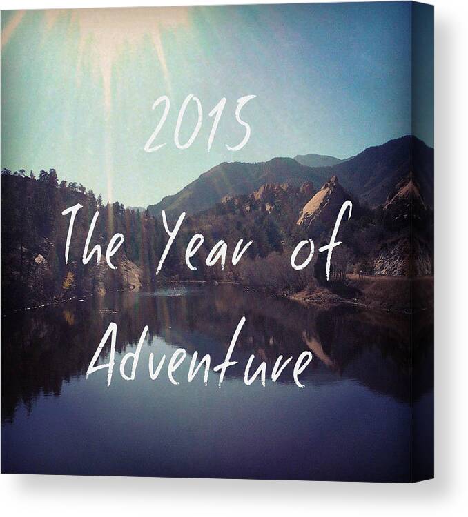 2015 Canvas Print featuring the photograph The Year of Adventure by Heather Holloman