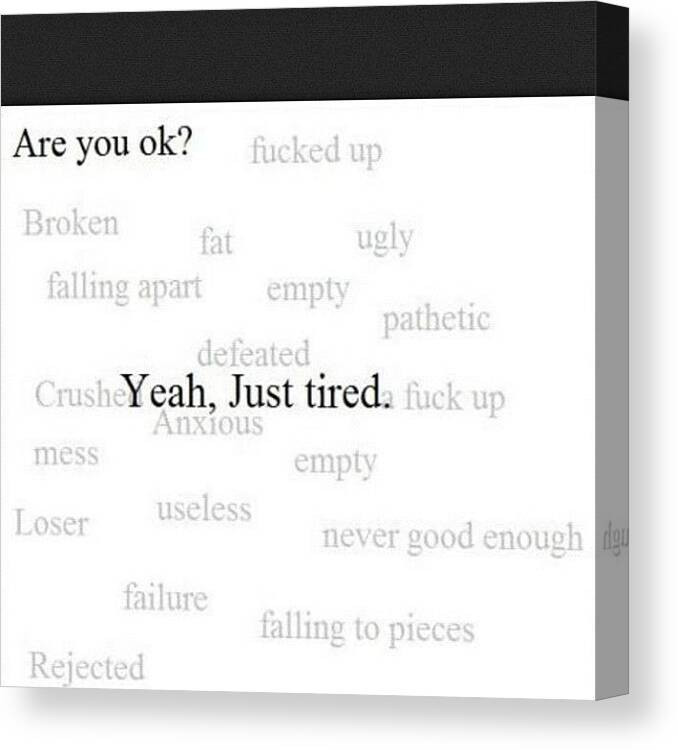Lonely Canvas Print featuring the photograph #tired #fuckedup #pathetic #sad #lonely by Marina Murphy