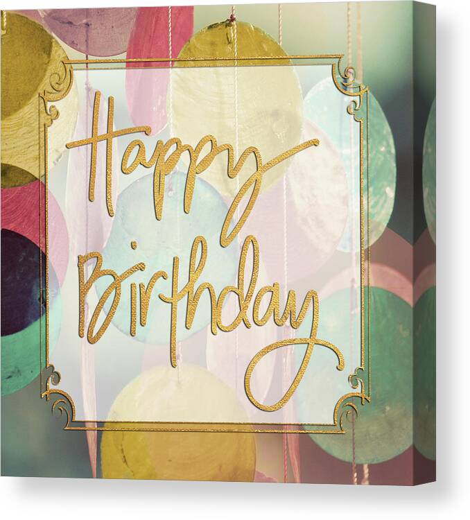 Happy Canvas Print featuring the photograph Happy Birthday #1 by Gail Peck