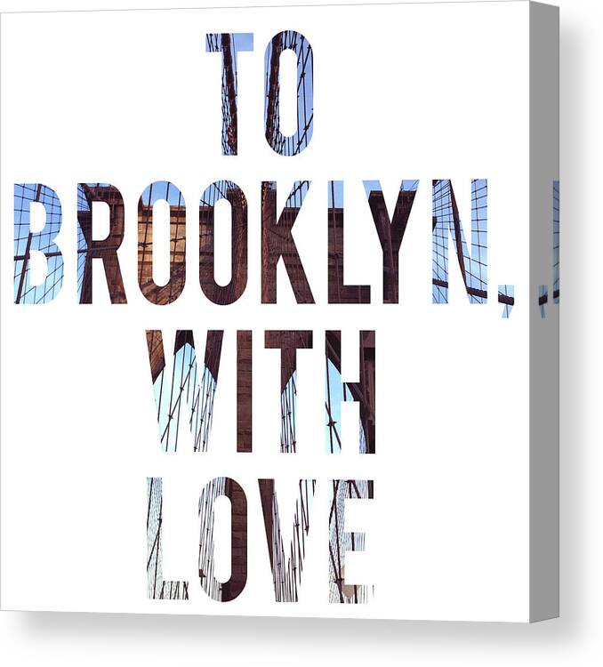 Brooklyn Canvas Print featuring the photograph To Brooklyn With Love #1 by Acosta