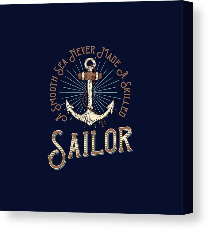 Smooth Canvas Print featuring the digital art A Smooth Sea Never Made A Skilled Sailor by Johanna Hurmerinta