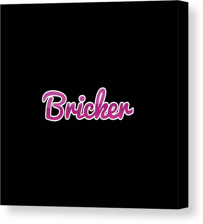 Bricker Canvas Print featuring the digital art Bricker #Bricker by TintoDesigns