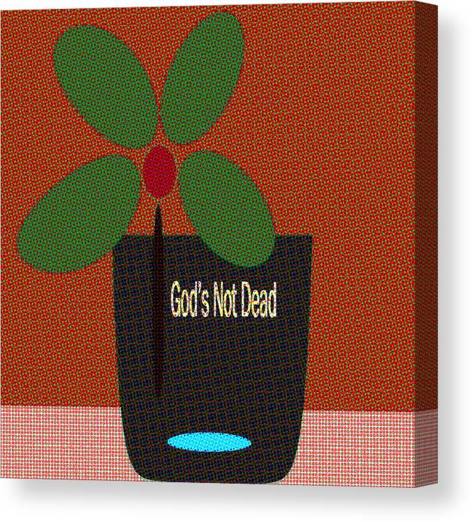 Encouragement Cards Canvas Print featuring the digital art God Is Not Dead by Miss Pet Sitter