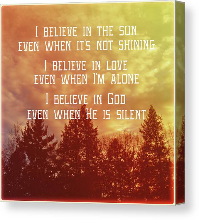 I Believe In The Sun Even When It?s Not Shining Canvas Print featuring the photograph I Believe Main by Vintage Skies