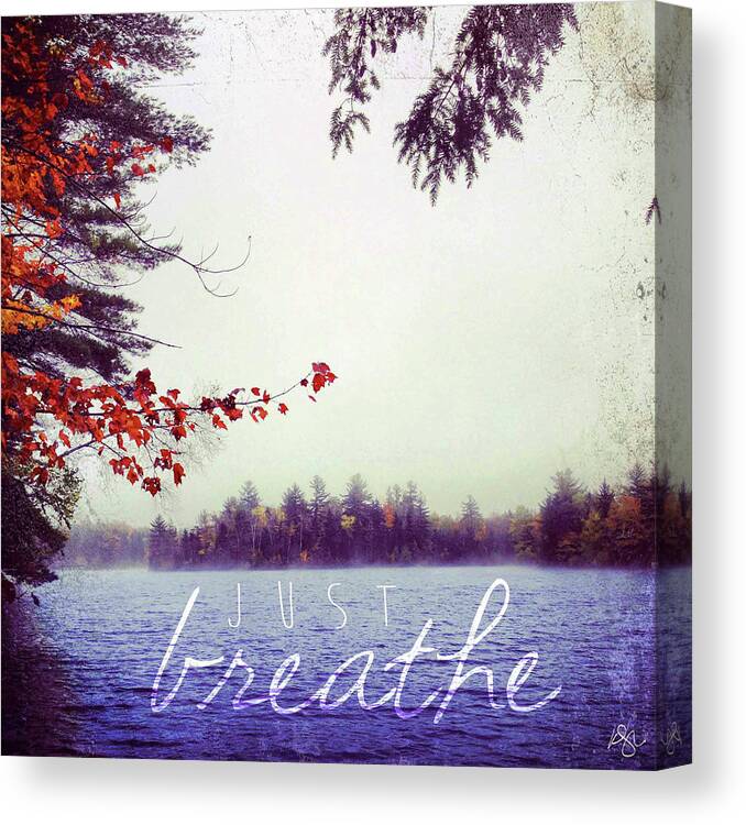 Inspirational Canvas Print featuring the mixed media Just Breathe by Kimberly Glover