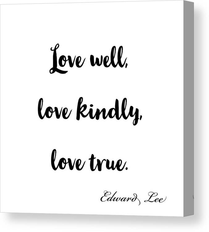 Poetry Canvas Print featuring the digital art Love Well    black on white by Edward Lee