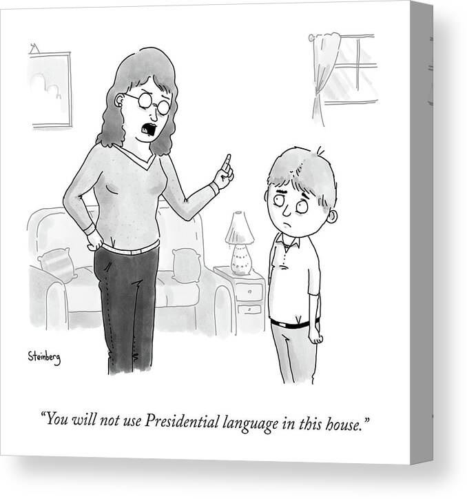 You Will Not Use Presidential Language In This House. Canvas Print featuring the drawing Presidential Language by Avi Steinberg