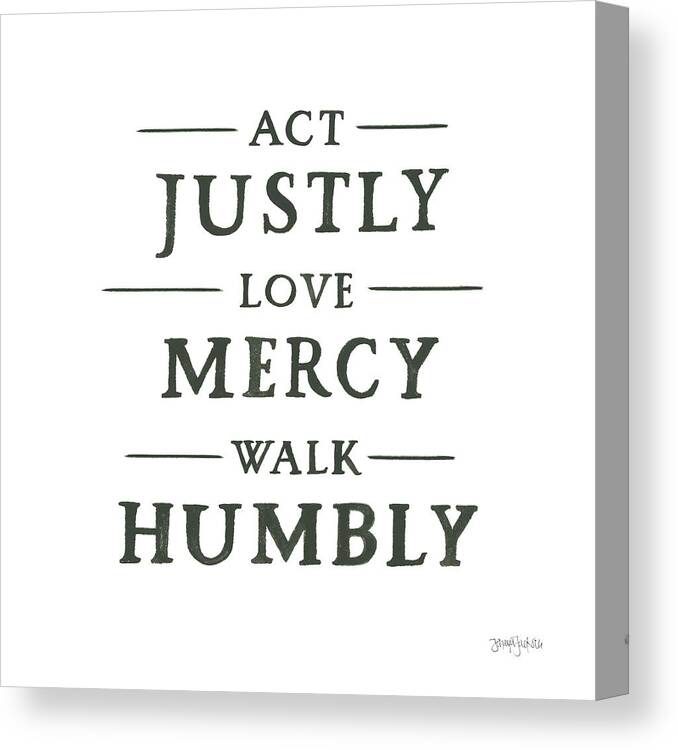 Act Justly Love Mercy Walk Humbly Canvas Print featuring the digital art Scripture For Life I No Flowers by Jenaya Jackson