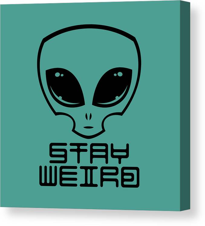 Alien Canvas Print featuring the digital art Stay Weird Alien Head by John Schwegel