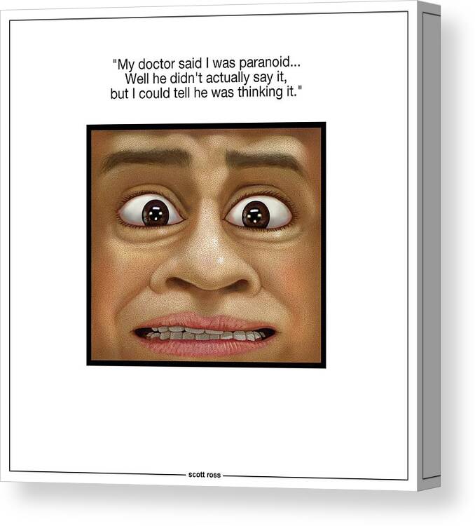 Humorous Canvas Print featuring the digital art Paranoia by Scott Ross