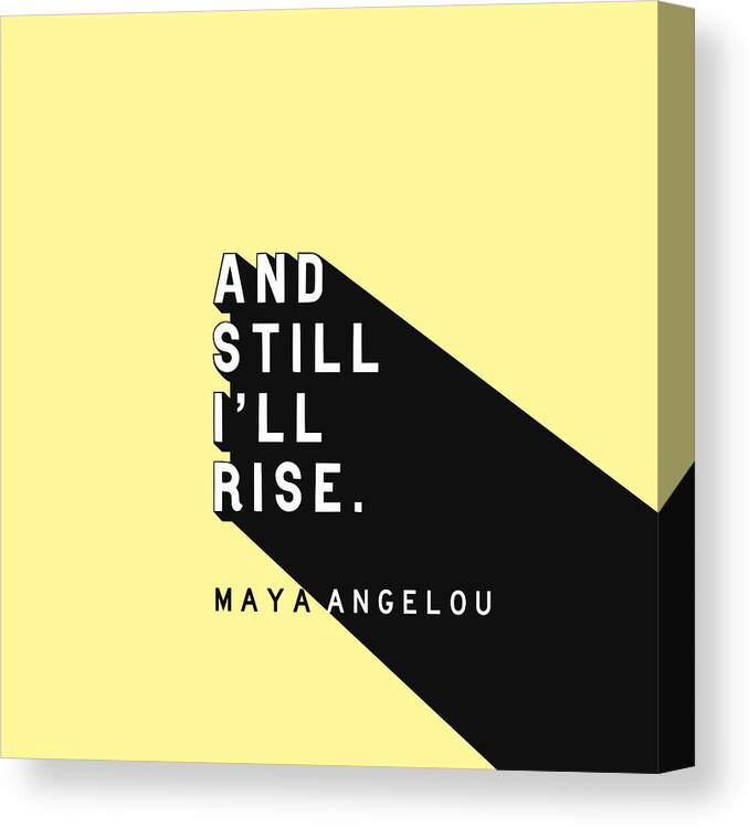 Maya Angelou Canvas Print featuring the digital art And Still I'll Rise - Maya Angelou Pop Quote by Ink Well