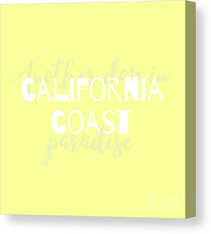 California Coast Canvas Print featuring the digital art California Coast Another Day in Paradise Typography by Christie Olstad