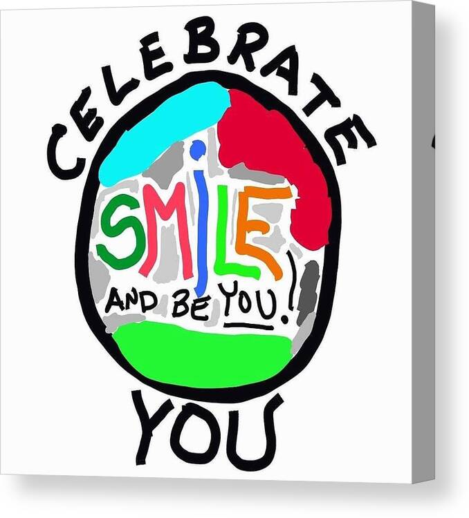 Celebrate Canvas Print featuring the digital art Celebrate YOU - Smile by ToNY CaMM