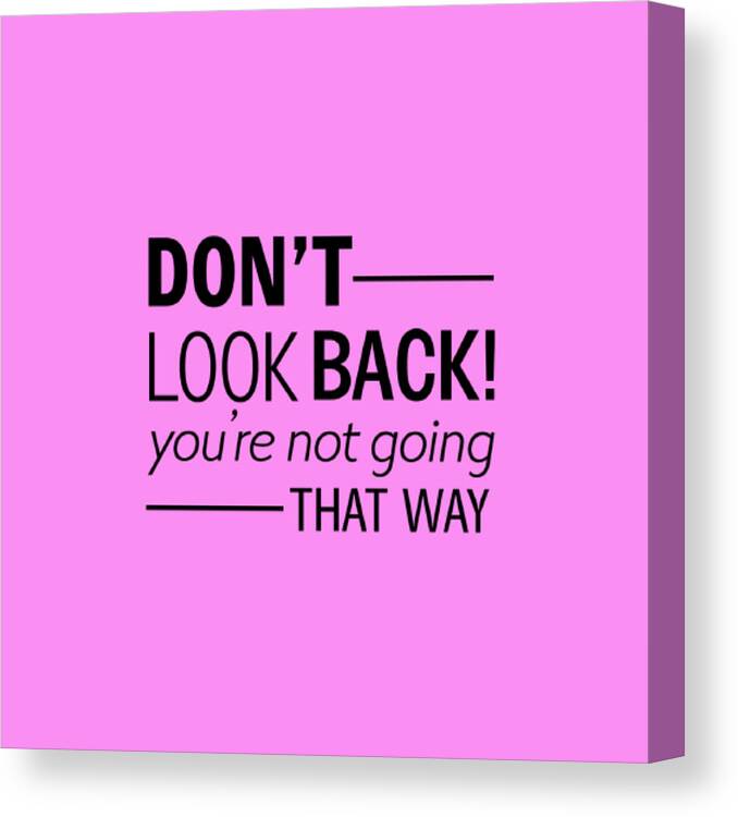 Motivation Canvas Print featuring the digital art Don't look back by Don Ravi