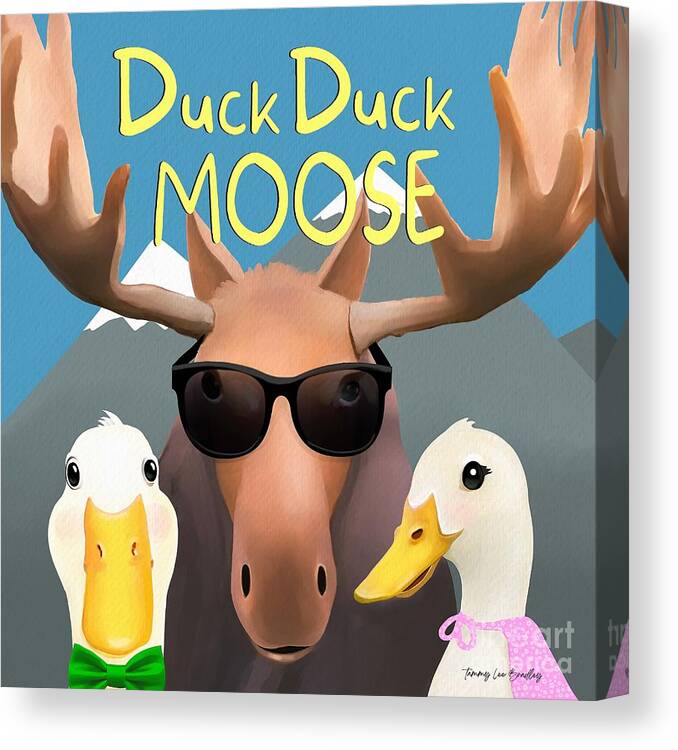 Duck Canvas Print featuring the painting Duck Duck Moose by Tammy Lee Bradley