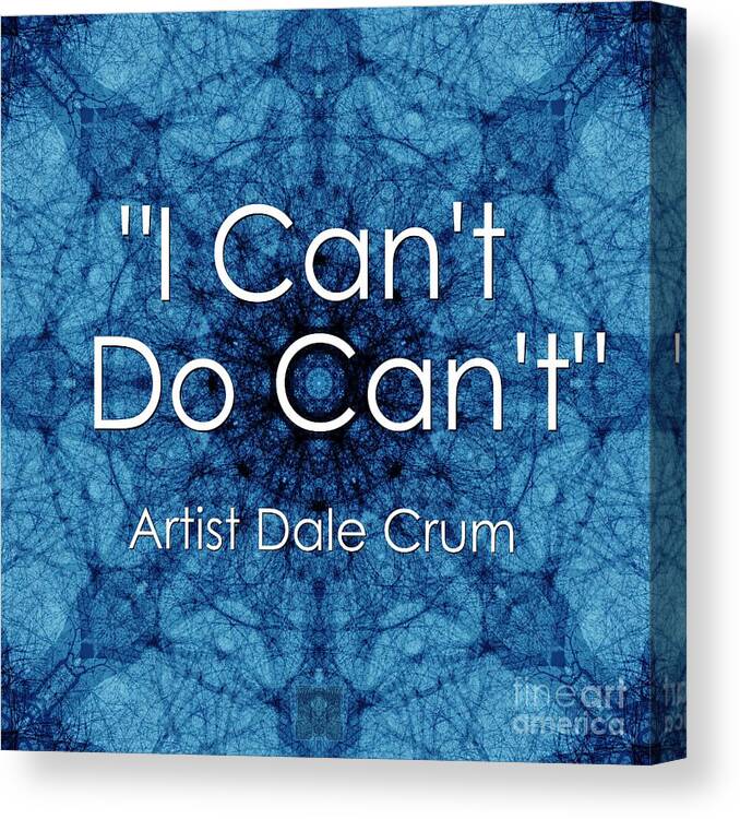 #dalecrum Canvas Print featuring the digital art I Cant Do Cant by Dale Crum