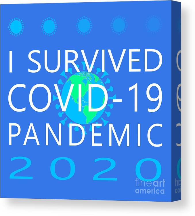 Wingsdomain Canvas Print featuring the photograph I Survived COVID 19 Pandemic 2020 20200322v4 by Wingsdomain Art and Photography
