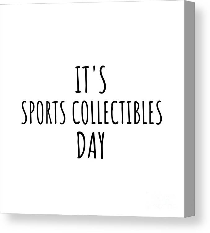 Sports Collectibles Gift Canvas Print featuring the digital art It's Sports Collectibles Day by Jeff Creation