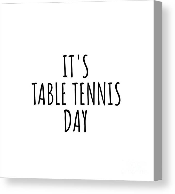 Table Tennis Gift Canvas Print featuring the digital art It's Table Tennis Day by Jeff Creation