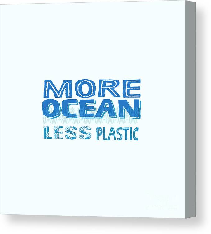 More Ocean Canvas Print featuring the digital art More Ocean Less Plastic by Laura Ostrowski