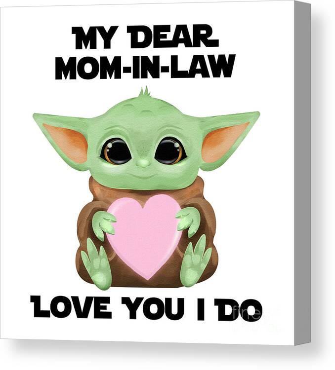 Mom-in-law Canvas Print featuring the digital art My Dear Mom-In-Law Love You I Do Cute Baby Alien Sci-Fi Movie Lover Valentines Day Heart by Jeff Creation