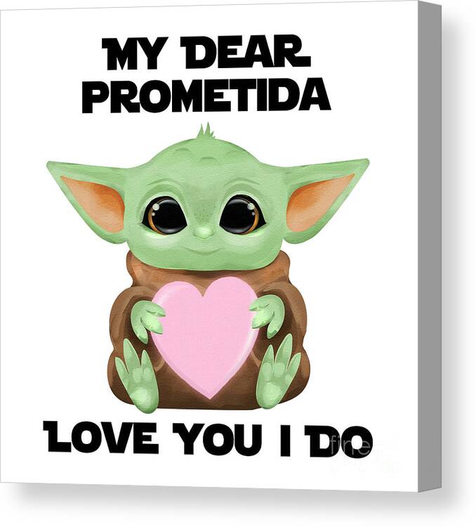 Prometida Canvas Print featuring the digital art My Dear Prometida Love You I Do Cute Baby Alien Sci-Fi Movie Lover Valentines Day Heart by Jeff Creation