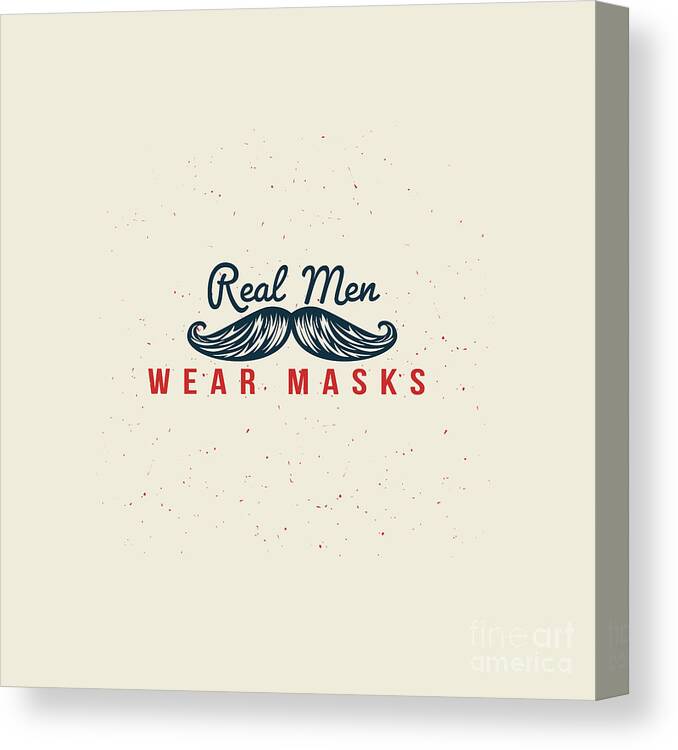 Real Men Wear Masks Canvas Print featuring the digital art Real Men Wear Masks - Mustache by Laura Ostrowski