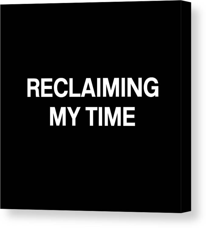 Reclaiming My Time Canvas Print featuring the digital art Reclaiming My Time- Art by Linda Woods by Linda Woods
