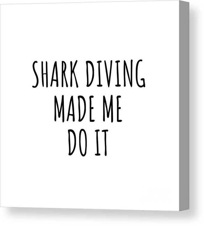 Shark Diving Gift Canvas Print featuring the digital art Shark Diving Made Me Do It by Jeff Creation