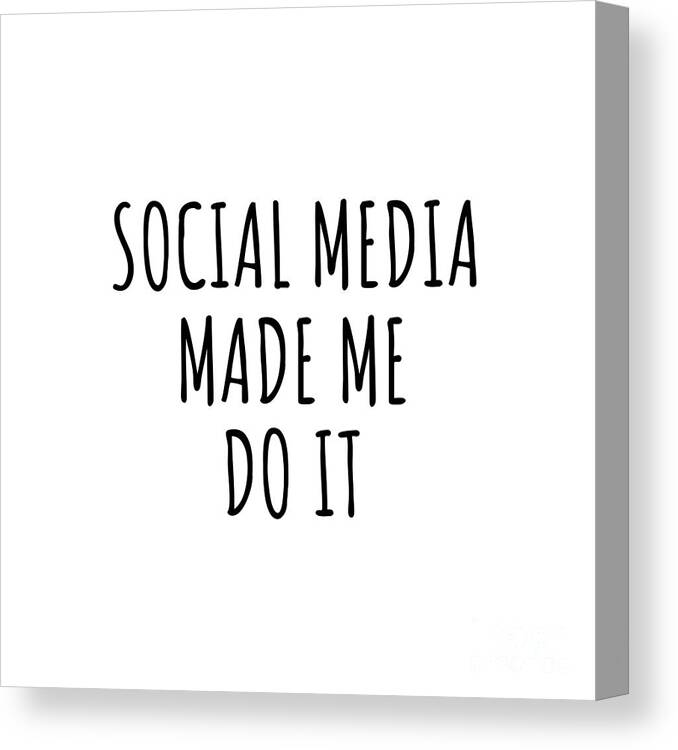 Social Media Gift Canvas Print featuring the digital art Social Media Made Me Do It by Jeff Creation