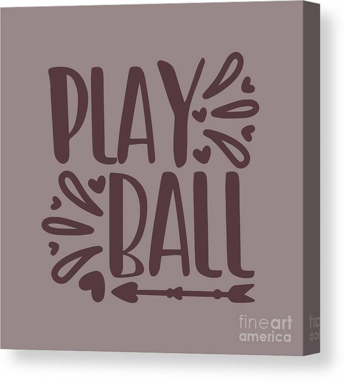Sport Canvas Print featuring the digital art Sport Fan Gift Baseball Playball Funny Quote by Jeff Creation