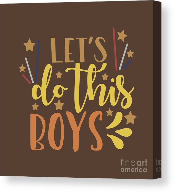 Sport Canvas Print featuring the digital art Sport Fan Gift Let's Do This Boys Funny Quote by Jeff Creation