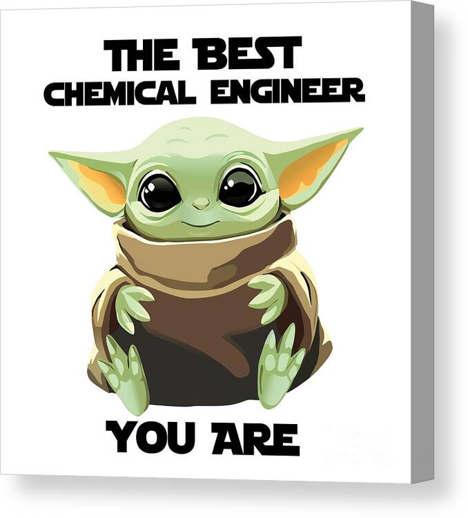 Chemical Engineer Canvas Print featuring the digital art The Best Chemical Engineer You Are Cute Baby Alien Funny Gift for Coworker Present Gag Office Joke Sci-Fi Fan by Jeff Creation