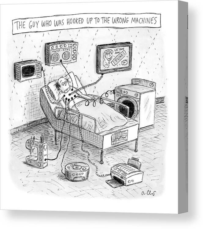 Captionless Canvas Print featuring the drawing The Guy Who Was Hooked Up To The Wrong Machines by Roz Chast