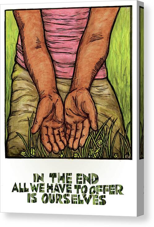 Giving Canvas Print featuring the mixed media In The End All We Have To Offer Is Ourselves by Ricardo Levins Morales