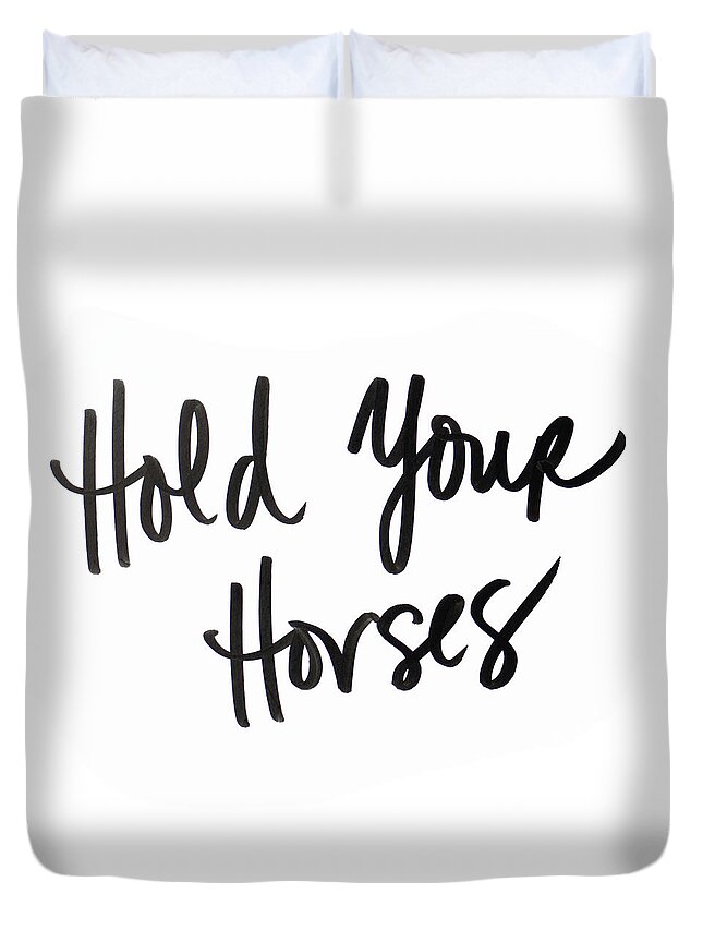 Hold Duvet Cover featuring the digital art Hold Your Horses by Sd Graphics Studio