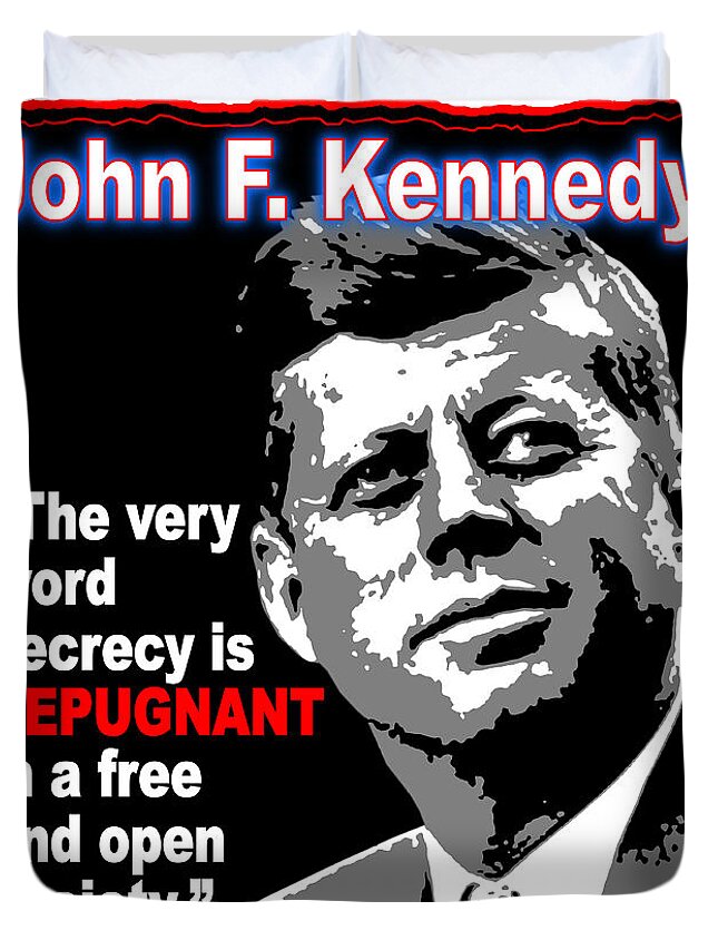 John F. Kennedy Duvet Cover featuring the digital art John F Kennedy Secrecy Is Repugnant by K Scott Teeters