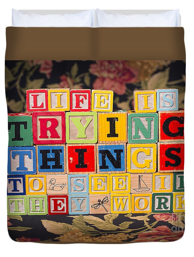 Life Is Trying Things To See If They Work Duvet Cover featuring the photograph Life Is Trying Things To See If They Work by Art Whitton