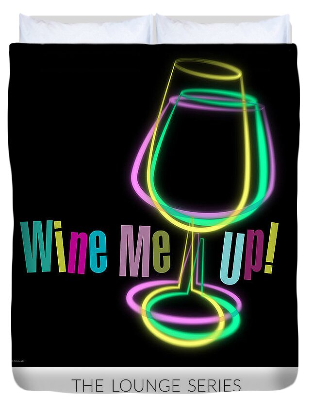 Lounge Series - Wine Me Up! Duvet Cover featuring the photograph Lounge Series - Wine Me Up by Mary Machare