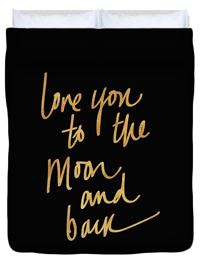 Love Duvet Cover featuring the mixed media Love You To The Moon And Back On Black by South Social Studio