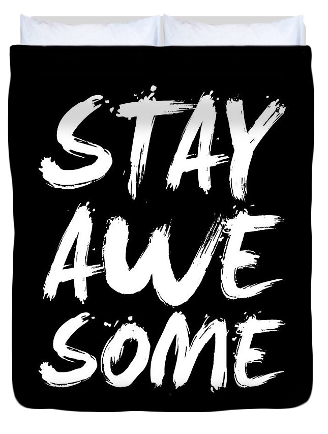 Motivational Duvet Cover featuring the digital art Stay Awesome Poster Black by Naxart Studio