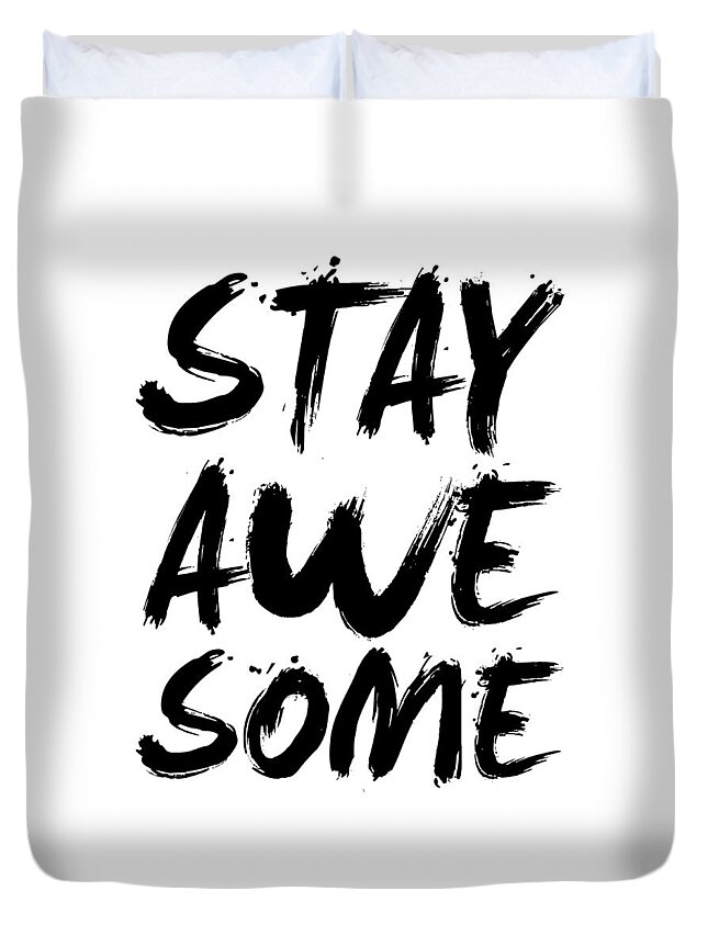 Stay Awesome Duvet Cover featuring the digital art Stay Awesome Poster White by Naxart Studio