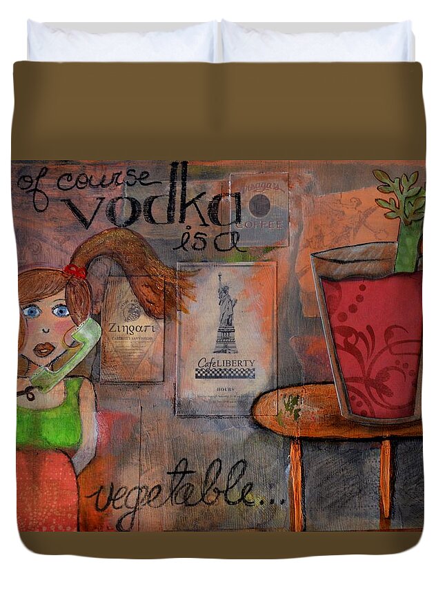 Vodka Duvet Cover featuring the mixed media Vodka is a Vegetable by Lindy Powell