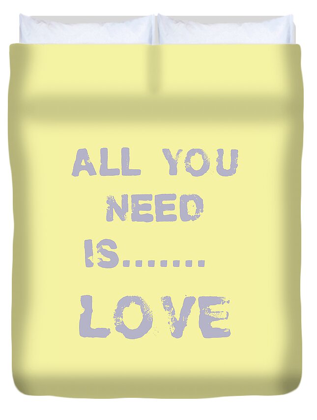 All You Need Is Love Duvet Cover featuring the digital art All you need is.......... by Georgia Clare