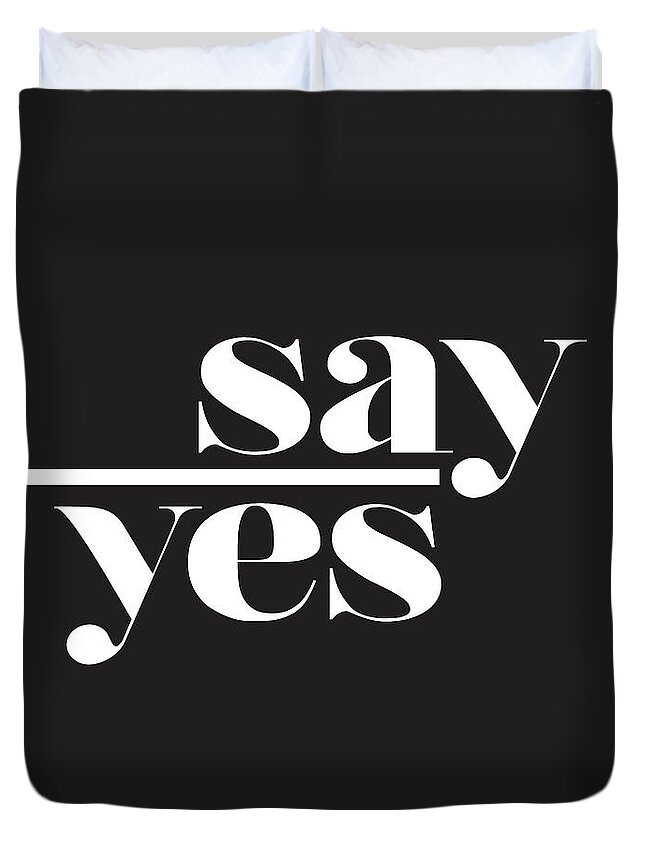 Say Yes Duvet Cover featuring the mixed media Say Yes by Studio Grafiikka