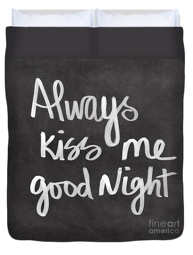 Love Duvet Cover featuring the mixed media Always Kiss Me Goodnight by Linda Woods