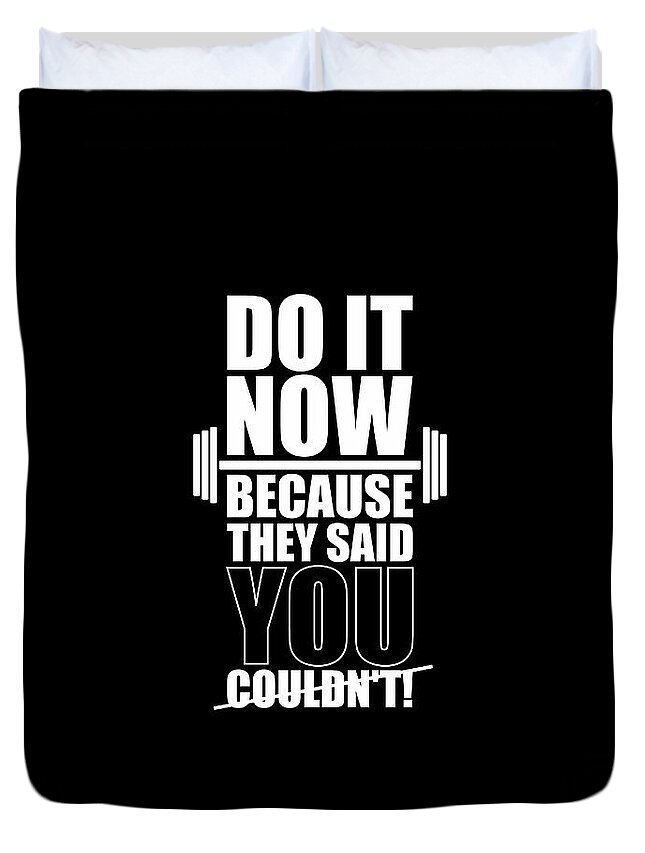 Do it Now Because they said you couldn't Gym Quotes poster Duvet Cover by  Lab No 4 - Pixels