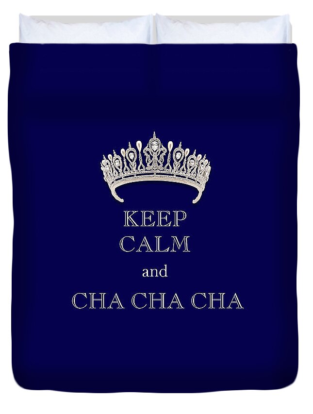 Keep Calm And Cha Cha Cha Duvet Cover featuring the photograph Keep Calm and Cha Cha Cha Deep Blue Diamond Tiara by Kathy Anselmo