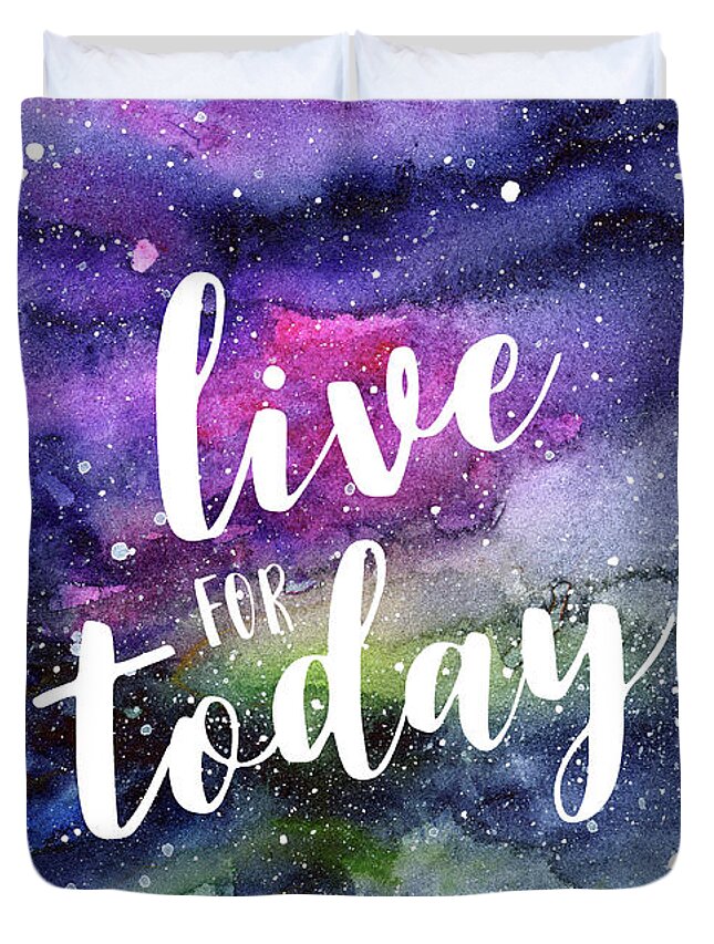 Inspirational Duvet Cover featuring the painting Live for Today Galaxy Watercolor Typography by Olga Shvartsur